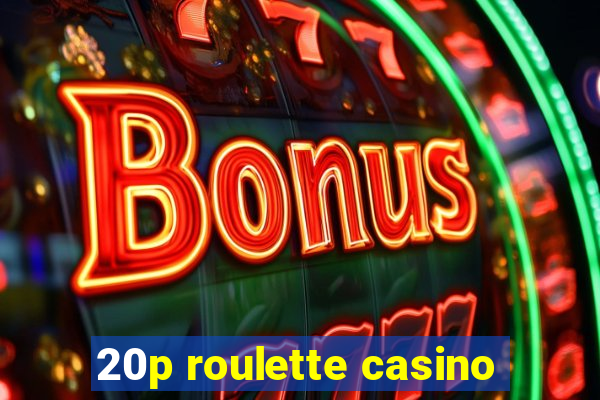 20p roulette casino