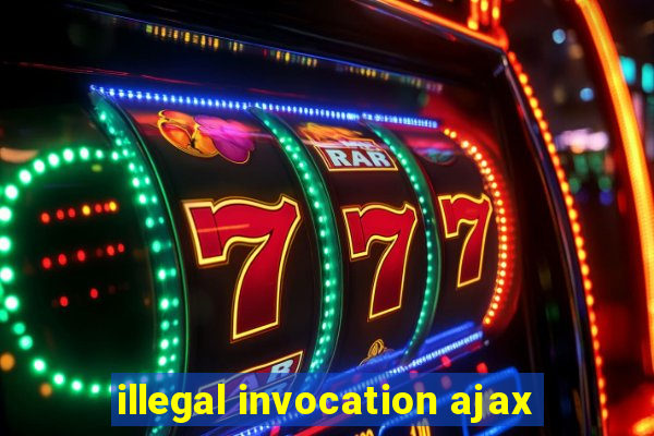 illegal invocation ajax