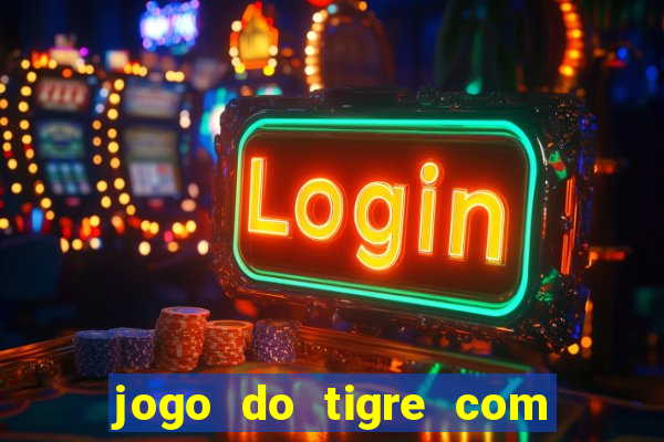 jogo do tigre com 10 reais