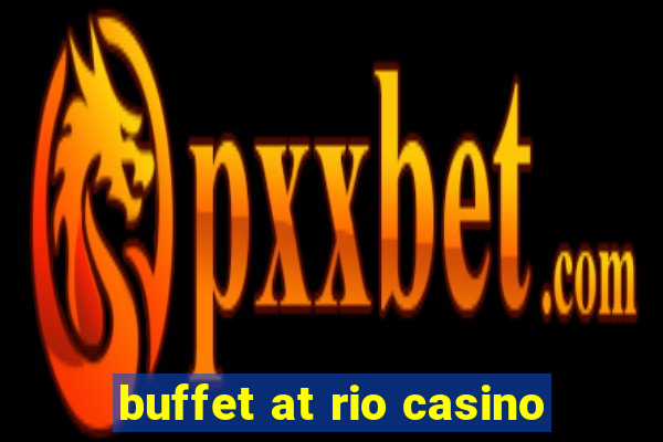 buffet at rio casino