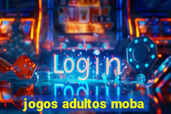 jogos adultos moba