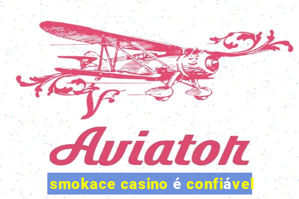 smokace casino é confiável