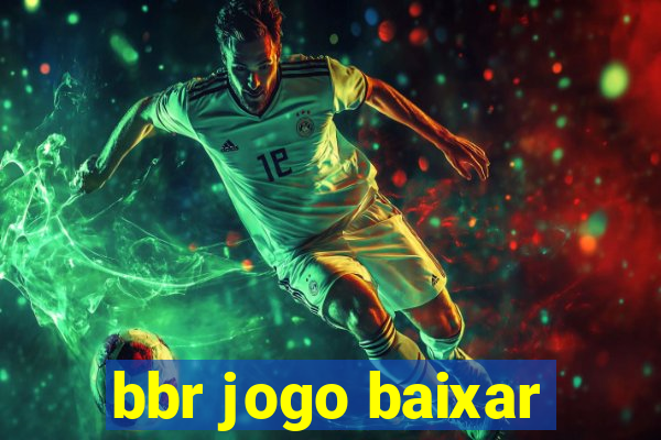 bbr jogo baixar