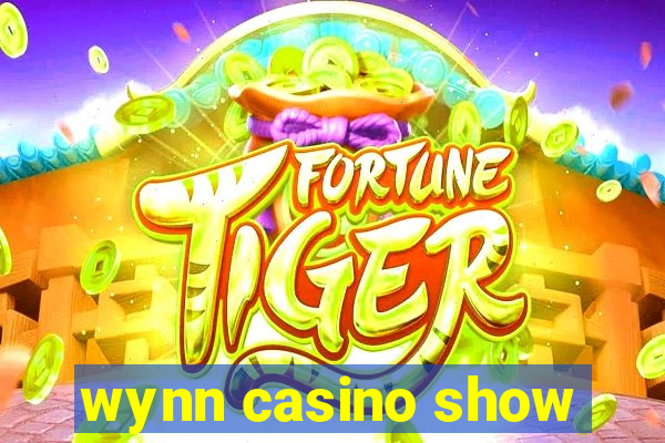 wynn casino show