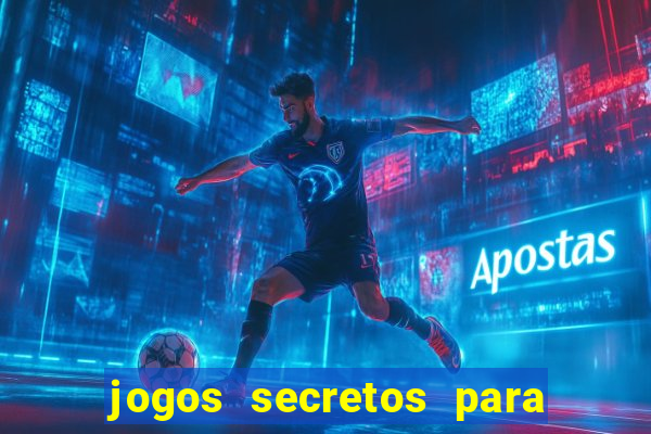 jogos secretos para ganhar dinheiro