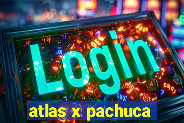 atlas x pachuca