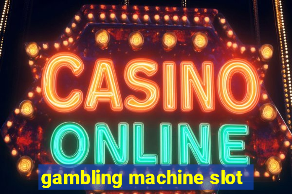 gambling machine slot