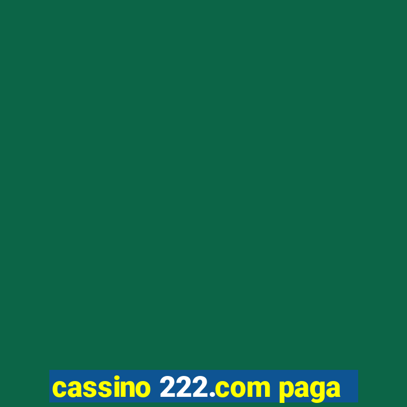 cassino 222.com paga