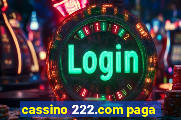 cassino 222.com paga