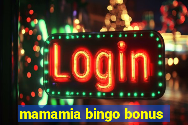 mamamia bingo bonus