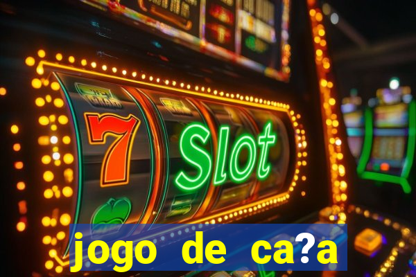 jogo de ca?a níquel online