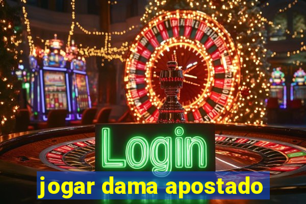 jogar dama apostado