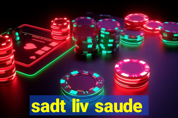 sadt liv saude