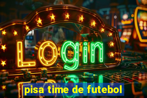 pisa time de futebol