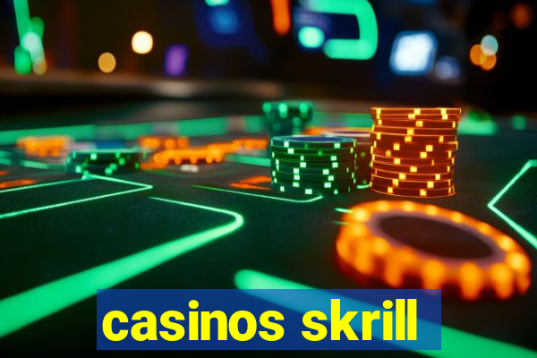 casinos skrill