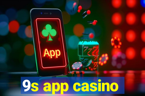 9s app casino