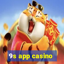 9s app casino