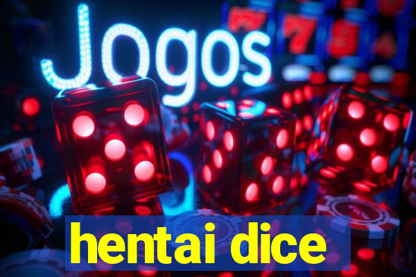 hentai dice