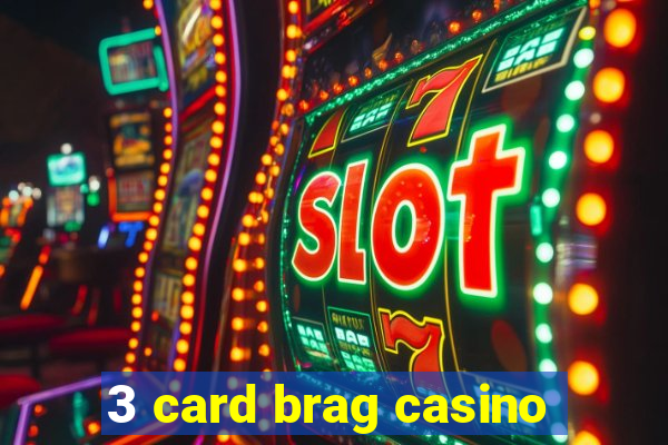 3 card brag casino