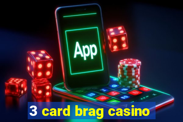 3 card brag casino