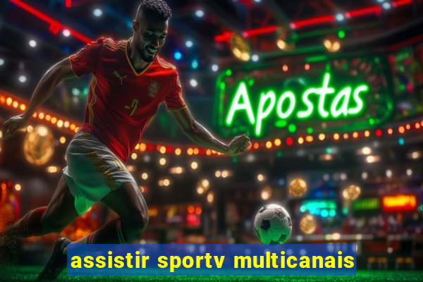 assistir sportv multicanais