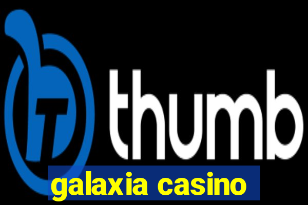 galaxia casino