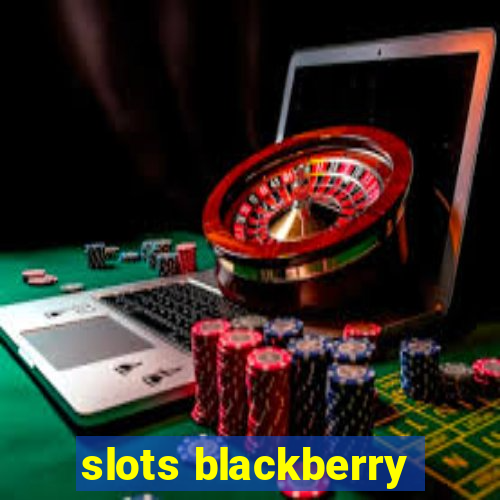 slots blackberry