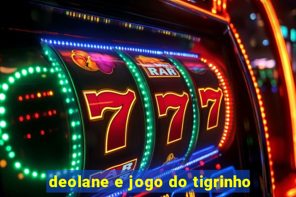 deolane e jogo do tigrinho