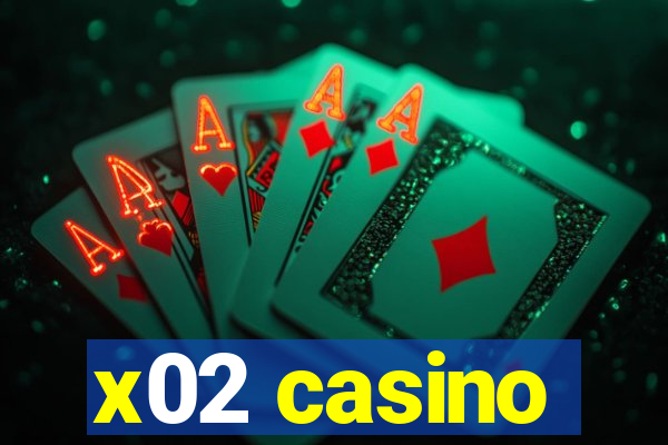 x02 casino