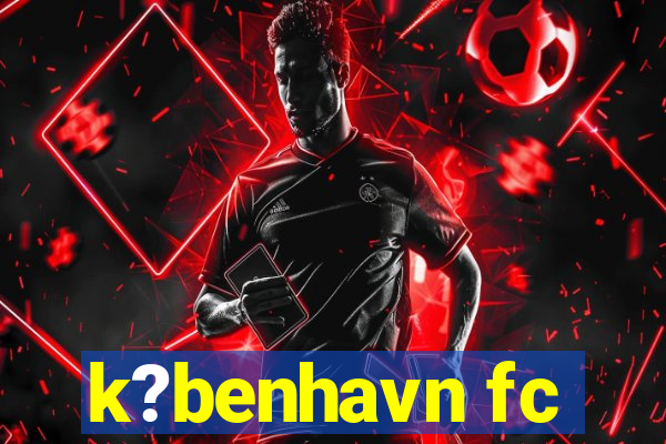 k?benhavn fc