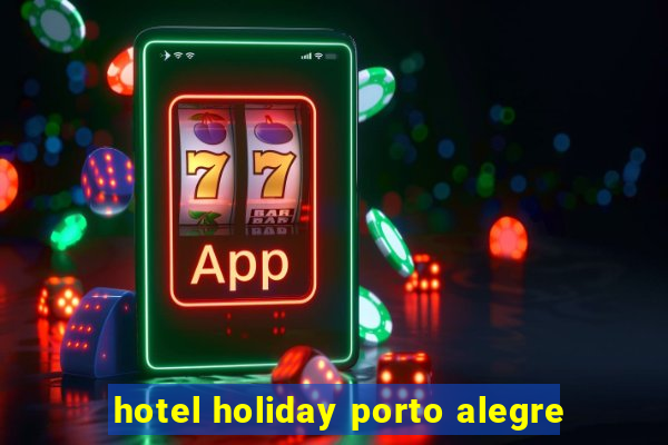 hotel holiday porto alegre