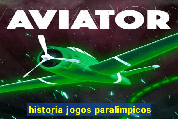 historia jogos paralimpicos