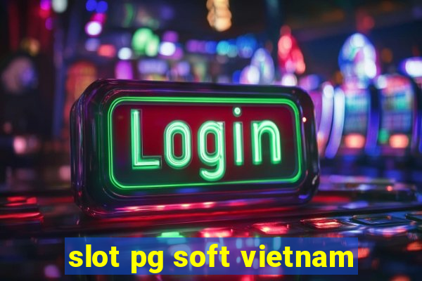 slot pg soft vietnam