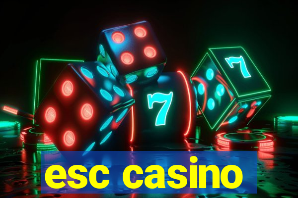 esc casino