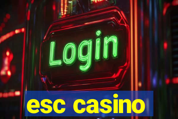 esc casino