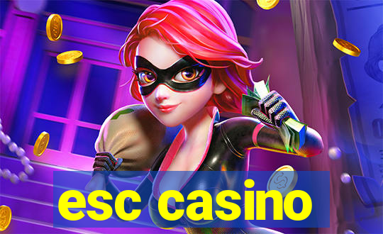 esc casino