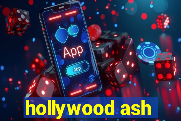 hollywood ash