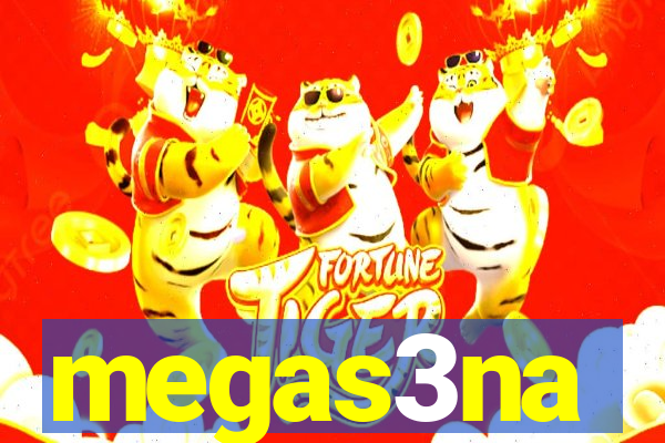 megas3na