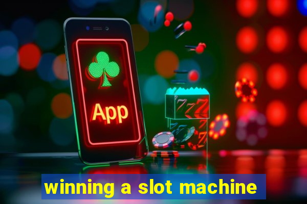 winning a slot machine