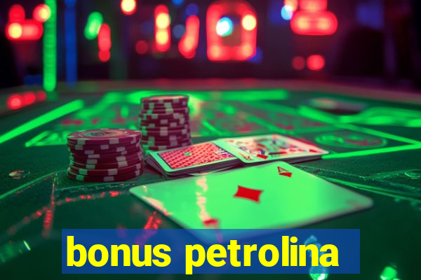 bonus petrolina