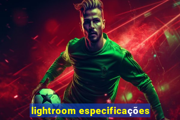 lightroom especificações