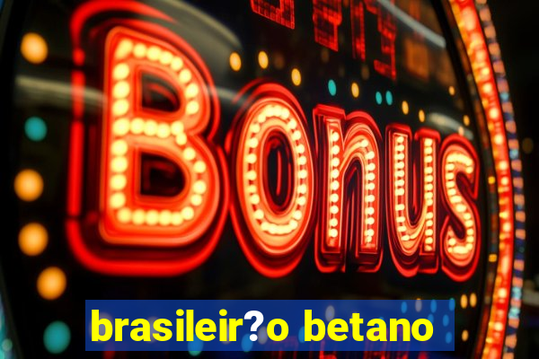 brasileir?o betano