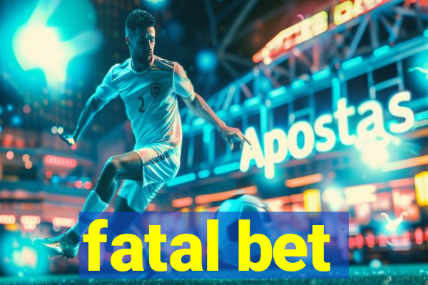 fatal bet