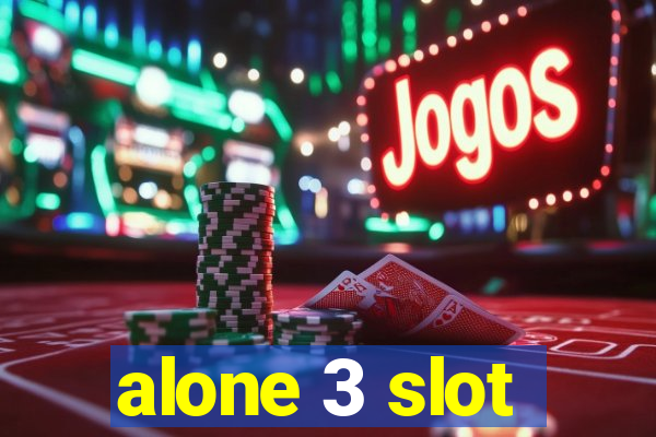 alone 3 slot