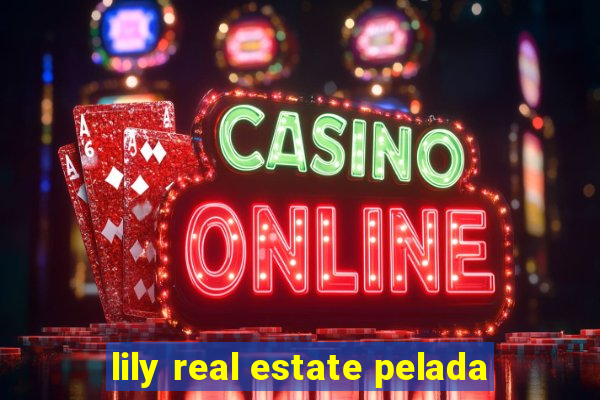 lily real estate pelada