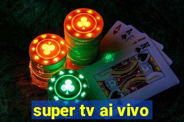 super tv ai vivo