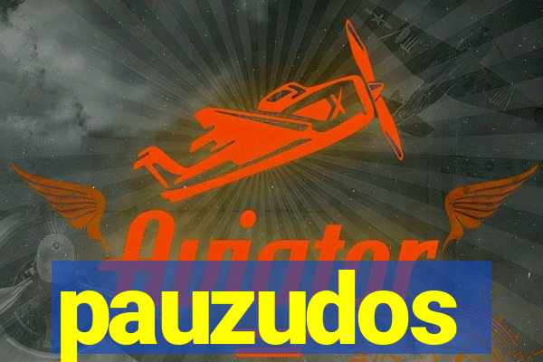 pauzudos