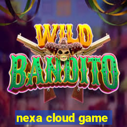 nexa cloud game