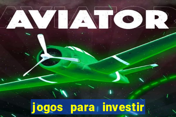 jogos para investir e ganhar dinheiro