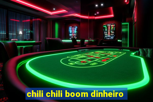 chili chili boom dinheiro